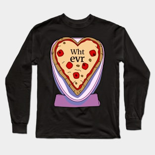 Whatever Pizza Funny Valentines Day Long Sleeve T-Shirt